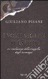 I volti segreti di Giotto. Le rivelazioni della Cappella degli Scrovegni libro