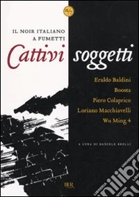 Cattivi Soggetti. Il noir italiano a fumetti libro