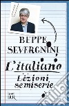 L'italiano. Lezioni semiserie libro di Severgnini Beppe