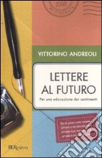 Lettere al futuro. Per una educazione dei sentimenti libro