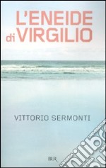 L'Eneide di Virgilio. Testo latino a fronte libro