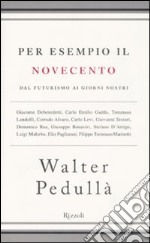 Per esempio il Novecento. Dal futurismo ai giorni nostri libro