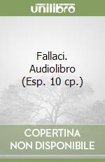 Fallaci. Audiolibro (Esp. 10 cp.) libro