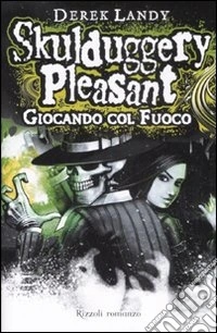 Giocando col fuoco. Skulduggery Pleasant