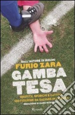 Gamba tesa. Brut(t)i, sporchi e cattivi: 100 figurine da salvare in corner libro