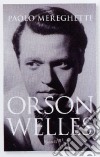 Orson Welles. Introduzione a un maestro. Ediz. illustrata libro