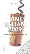 Vini italiani 2009. I 500 migliori e più convenienti libro