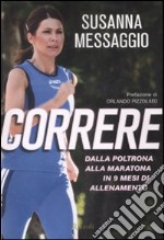 Correre. Dalla poltrona alla maratona in 9 mesi di allenamento libro