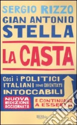 La casta. Perché i politici italiani continuano a essere intoccabili libro