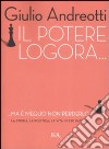 Il potere logora... ma è meglio non perderlo libro