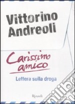 Carissimo amico. Lettera sulla droga libro