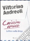 Carissimo amico. Lettera sulla droga libro