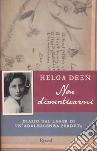 Non dimenticarmi. Diario dal lager di un'adolescenza perduta libro
