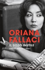 Il sesso inutile. Viaggio intorno alla donna libro