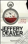 La luna fredda libro di Deaver Jeffery