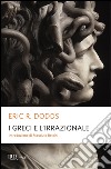 I Greci e l'irrazionale libro di Dodds Eric R.