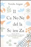 Il canone della scienza. Visita guidata dall'infinitesimale all'infinito per principianti entusiasti o perplessi libro