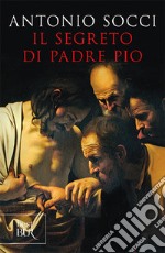 Il segreto di padre Pio libro usato