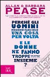 Perché gli uomini possono fare solo una cosa per volta e le donne ne fanno troppe tutte insieme? libro