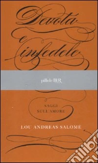 Devota e infedele. Saggi sull'amore