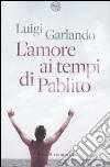 L'Amore ai tempi di Pablito libro