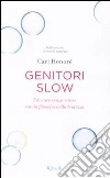 Genitori slow. Educare senza stress con la filosofia della lentezza libro di Honoré Carl