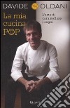 La mia cucina pop. L'arte di caramellare i sogni libro