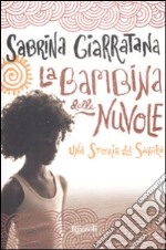 La Bambina delle nuvole. Una storia del Sahara libro