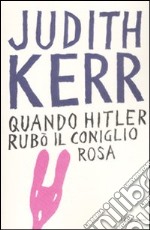 Quando Hitler rubò il coniglio rosa. Ediz. integrale libro