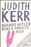 Quando Hitler rubò il coniglio rosa. Ediz. integrale libro di Kerr Judith