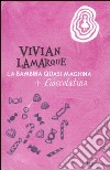 La bambina quasi maghina-Cioccolatina, la bambina che mangiava sempre. Ediz. illustrata libro