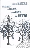 Il ragazzo che dormiva con la neve nel letto libro