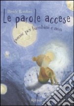 Le parole accese. Poesie per bambini e non. Ediz. illustrata libro