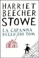 La capanna dello zio Tom. Ediz. integrale libro