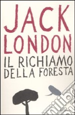 Il richiamo della foresta. Ediz. integrale libro