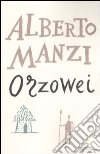 Orzowei. Ediz. integrale libro di Manzi Alberto