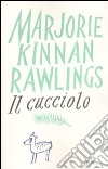 IL cucciolo. Ediz. integrale libro di Rawlings Marjorie K.