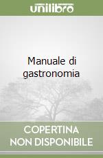 Manuale di gastronomia libro