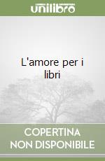 L'amore per i libri libro