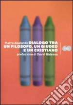 Dialogo tra un filosofo, un giudeo e un cristiano libro