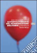 Le Fantasticherie del passeggiatore solitario libro