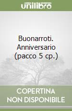 Buonarroti. Anniversario (pacco 5 cp.) libro