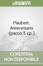 Flaubert. Anniversario (pacco 5 cp.) libro