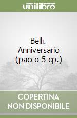 Belli. Anniversario (pacco 5 cp.) libro