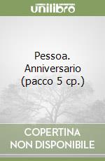 Pessoa. Anniversario (pacco 5 cp.) libro
