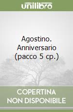 Agostino. Anniversario (pacco 5 cp.) libro