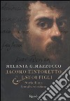 Jacomo Tintoretto e i suoi figli. Storia di una famiglia veneziana libro