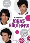 In viaggio con i Jonas Brothers libro di Bagatta Guido