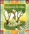 La storia di Gesù. Ediz. illustrata. Con 2 CD Audio libro