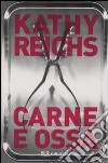 Carne e ossa libro di Reichs Kathy